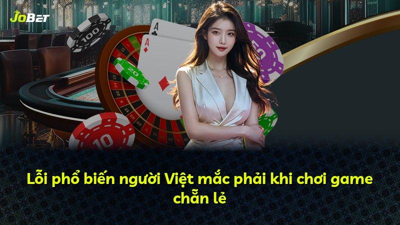 Lỗi phổ biến người Việt mắc phải khi chơi game chẵn lẻ