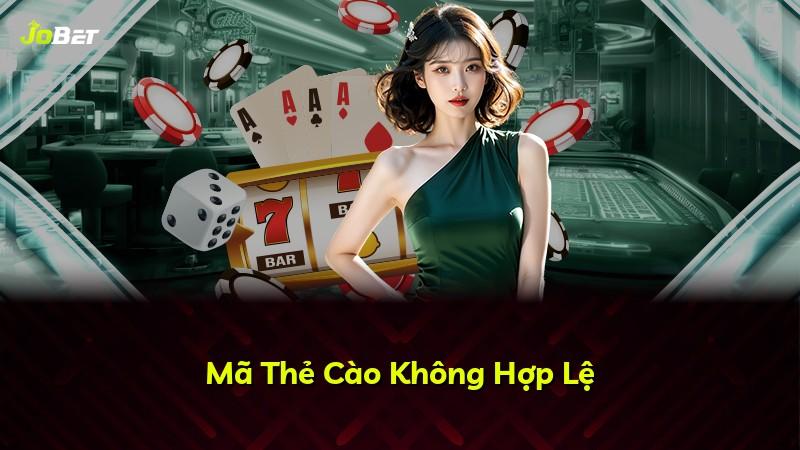 Mã Thẻ Cào Không Hợp Lệ