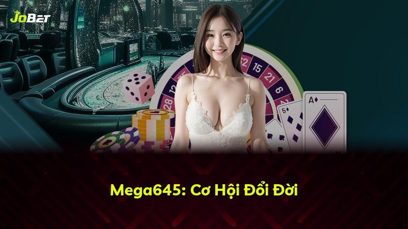 Mega645: Cơ Hội Đổi Đời