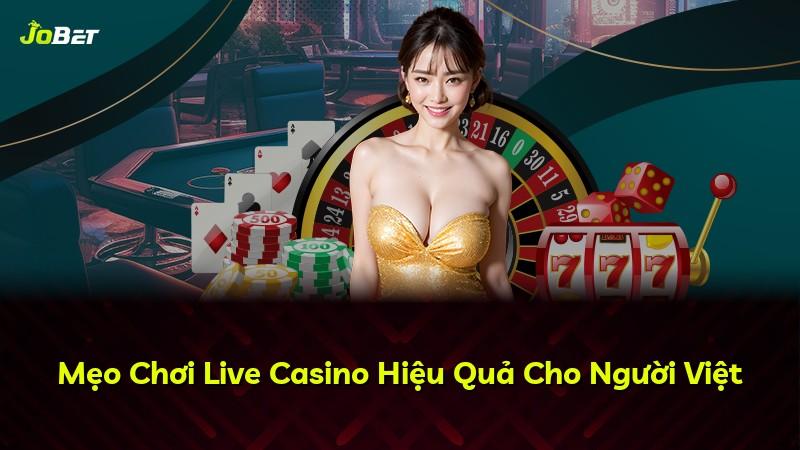 Mẹo Chơi Live Casino Hiệu Quả Cho Người Việt
