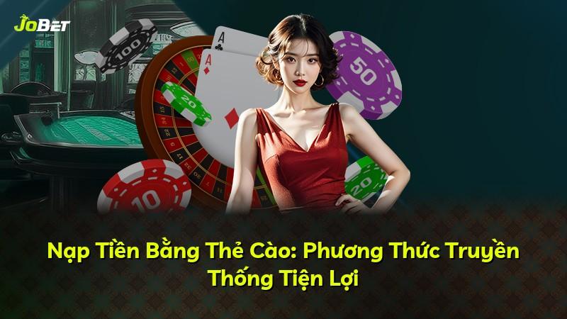 Nạp Tiền Bằng Thẻ Cào: Phương Thức Truyền Thống Tiện Lợi