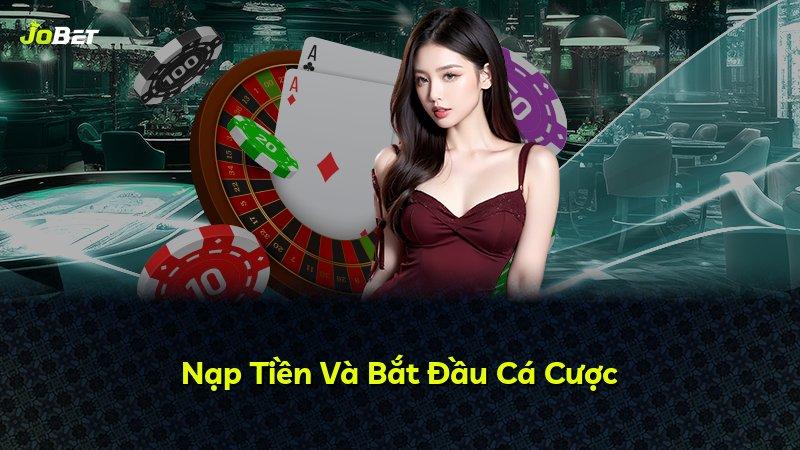 Nạp Tiền Và Bắt Đầu Cá Cược