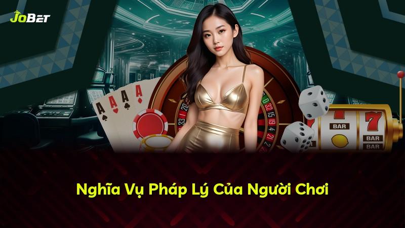 Nghĩa Vụ Pháp Lý Của Người Chơi