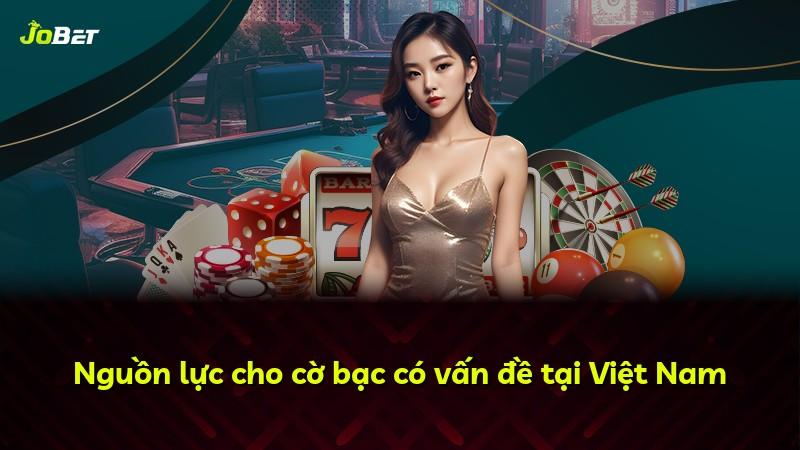 Nguồn lực cho cờ bạc có vấn đề tại Việt Nam