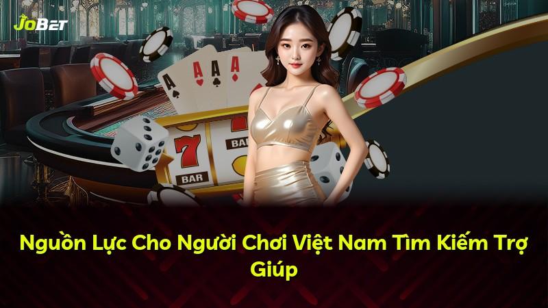 Nguồn Lực Cho Người Chơi Việt Nam Tìm Kiếm Trợ Giúp