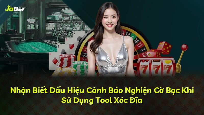 Nhận Biết Dấu Hiệu Cảnh Báo Nghiện Cờ Bạc Khi Sử Dụng Tool Xóc Đĩa