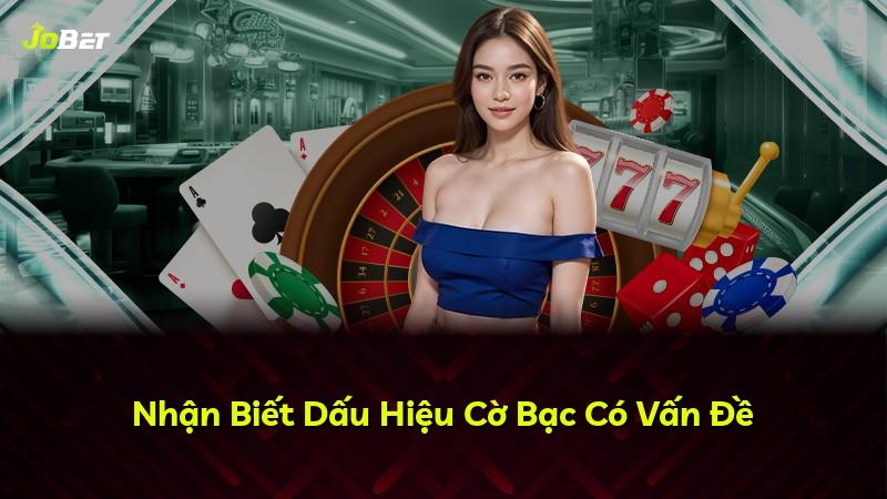 Nhận Biết Dấu Hiệu Cờ Bạc Có Vấn Đề