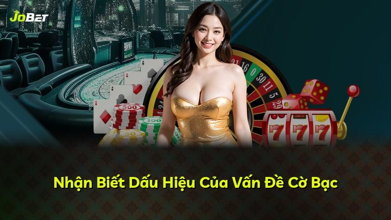 Nhận Biết Dấu Hiệu Của Vấn Đề Cờ Bạc