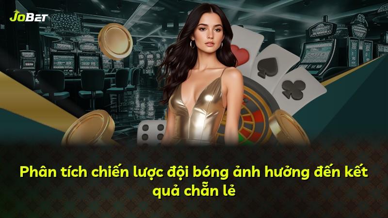 Phân tích chiến lược đội bóng ảnh hưởng đến kết quả chẵn lẻ