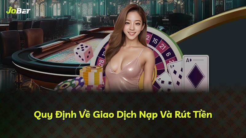 Quy Định Về Giao Dịch Nạp Và Rút Tiền