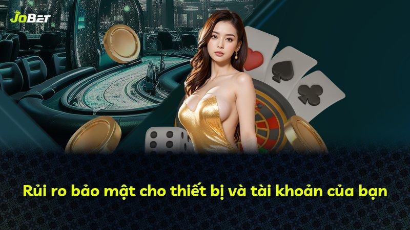 Rủi ro bảo mật cho thiết bị và tài khoản của bạn