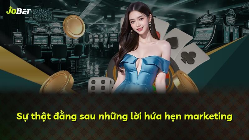 Sự thật đằng sau những lời hứa hẹn marketing