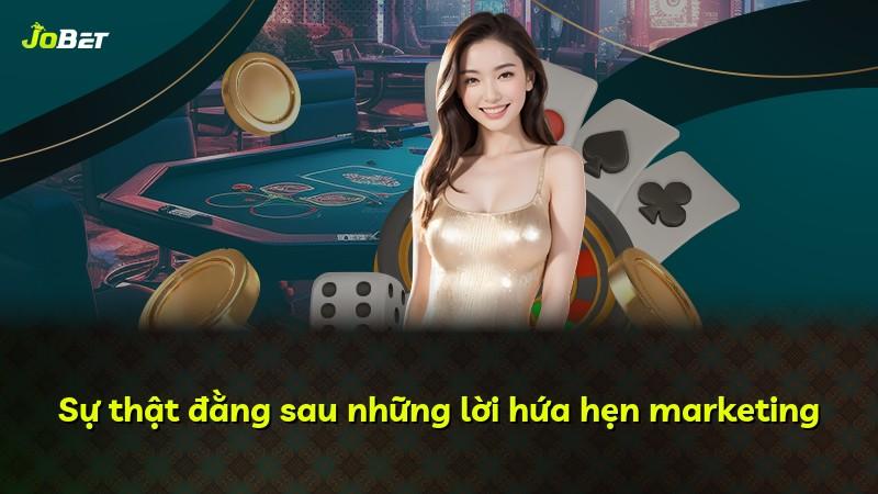 Sự thật đằng sau những lời hứa hẹn marketing