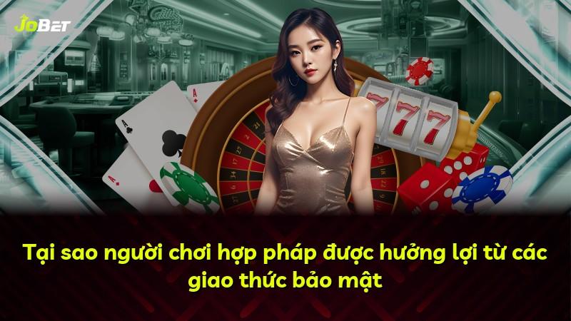 Tại sao người chơi hợp pháp được hưởng lợi từ các giao thức bảo mật