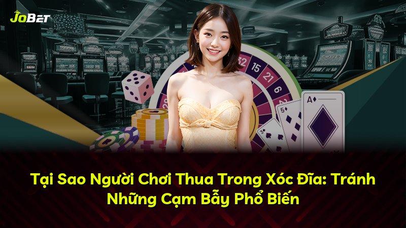 Tại Sao Người Chơi Thua Trong Xóc Đĩa: Tránh Những Cạm Bẫy Phổ Biến
