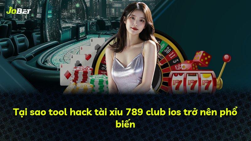 Tại sao tool hack tài xỉu 789 club ios trở nên phổ biến