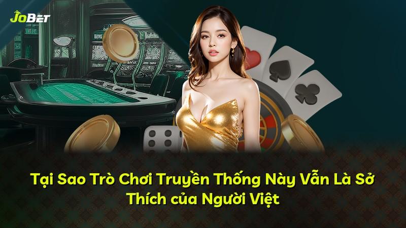 Tại Sao Trò Chơi Truyền Thống Này Vẫn Là Sở Thích của Người Việt