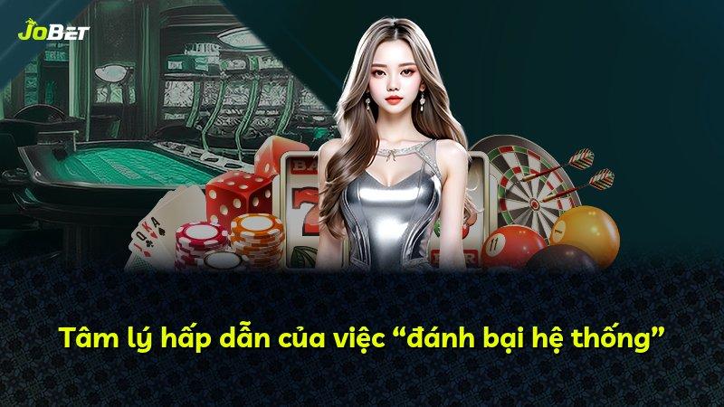 Tâm lý hấp dẫn của việc “đánh bại hệ thống”