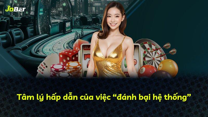 Tâm lý hấp dẫn của việc “đánh bại hệ thống”
