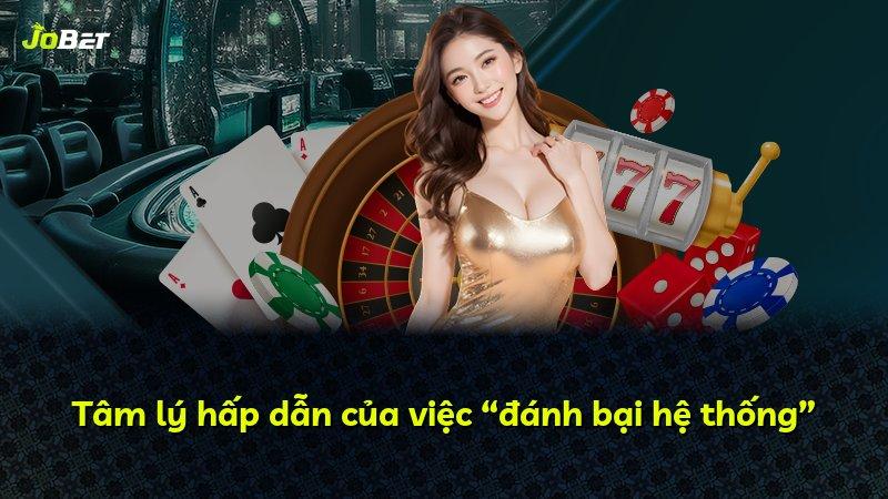 Tâm lý hấp dẫn của việc “đánh bại hệ thống”