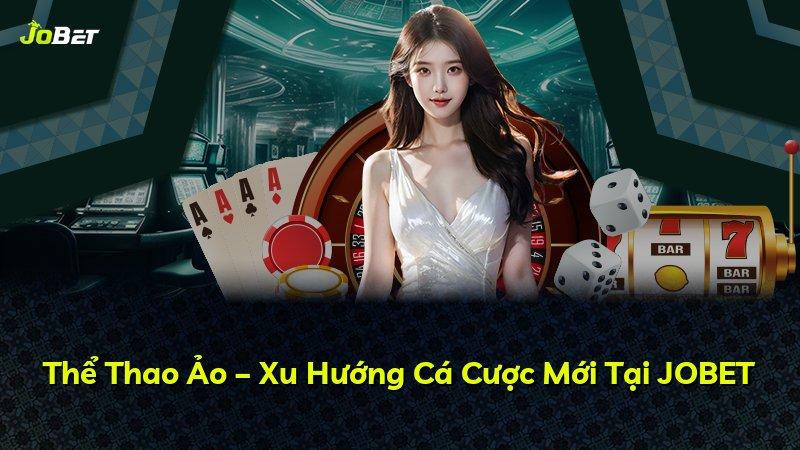Thể Thao Ảo – Xu Hướng Cá Cược Mới Tại JOBET