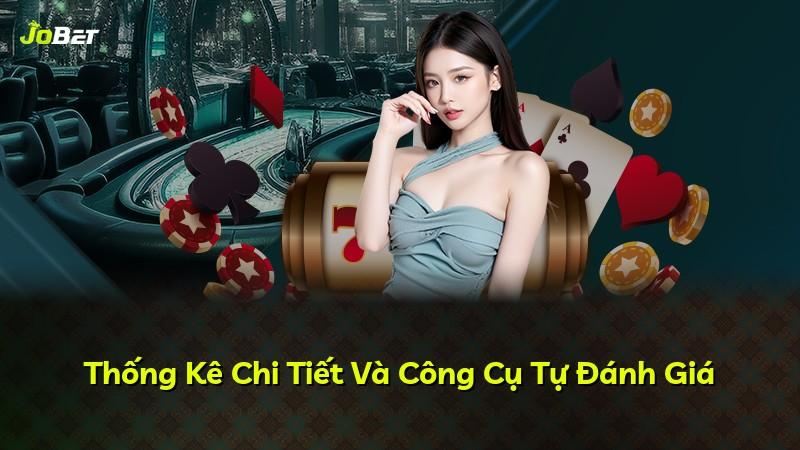 Thống Kê Chi Tiết Và Công Cụ Tự Đánh Giá