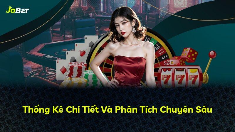 Thống Kê Chi Tiết Và Phân Tích Chuyên Sâu