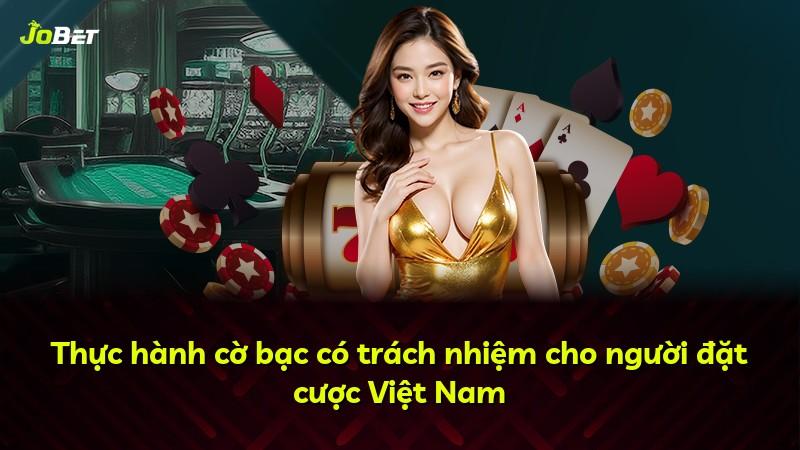 Thực hành cờ bạc có trách nhiệm cho người đặt cược Việt Nam