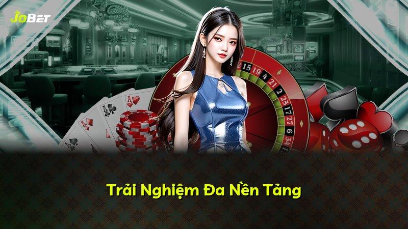 Trải Nghiệm Đa Nền Tảng