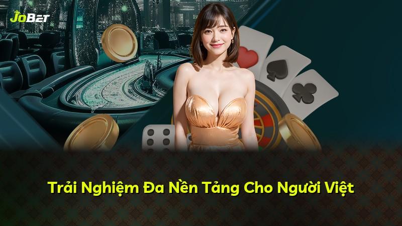 Trải Nghiệm Đa Nền Tảng Cho Người Việt