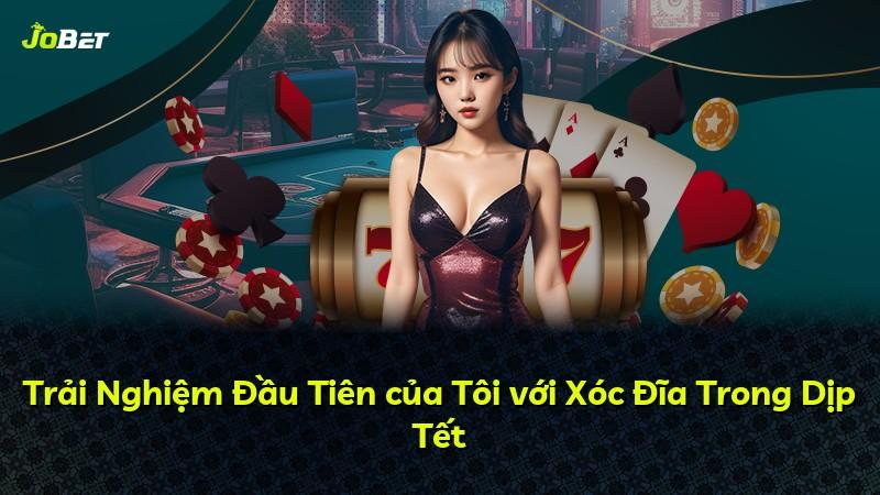 Trải Nghiệm Đầu Tiên của Tôi với Xóc Đĩa Trong Dịp Tết
