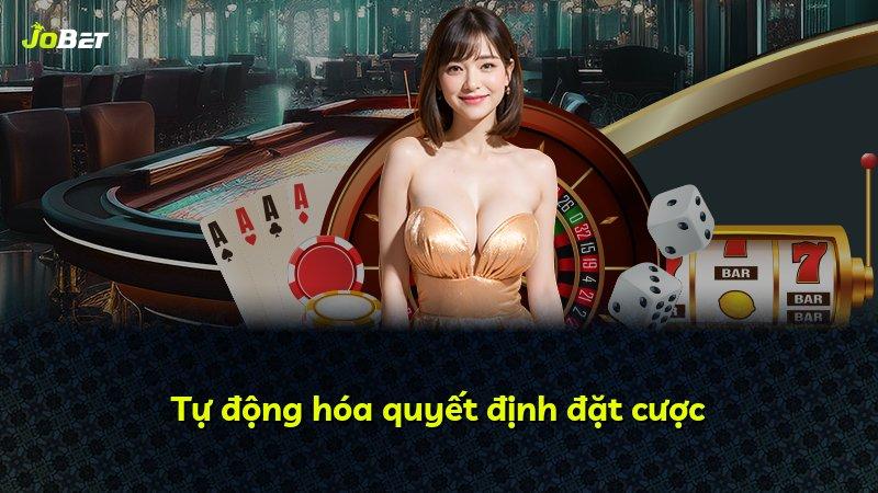 Tự động hóa quyết định đặt cược