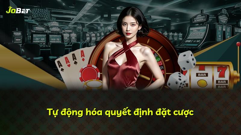 Tự động hóa quyết định đặt cược
