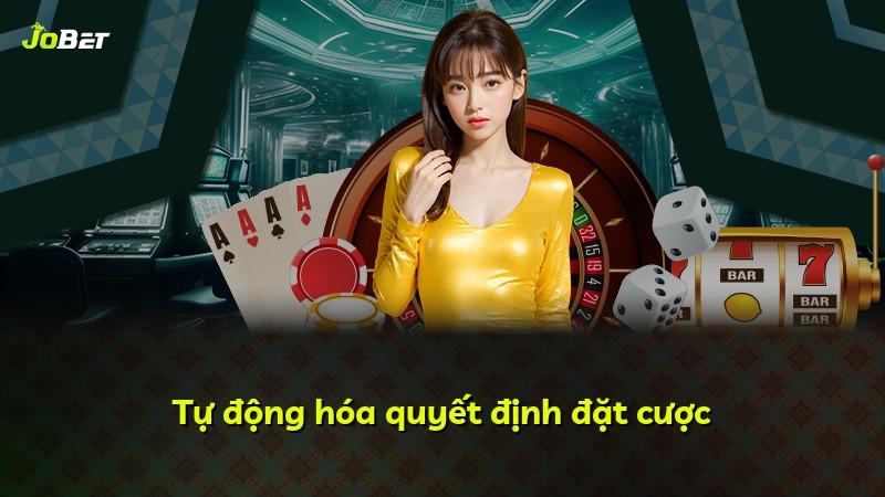 Tự động hóa quyết định đặt cược