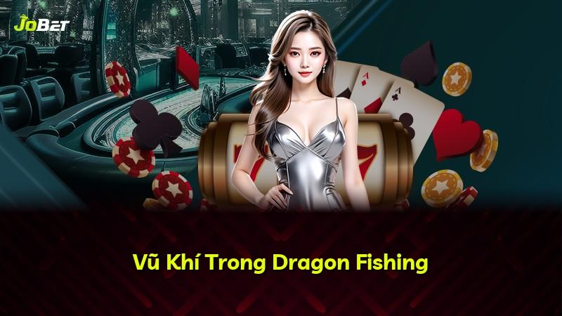 Vũ Khí Trong Dragon Fishing