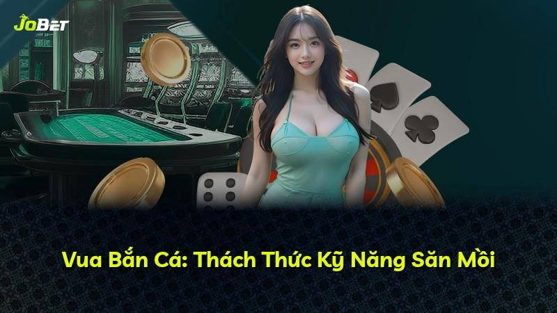 Vua Bắn Cá: Thách Thức Kỹ Năng Săn Mồi