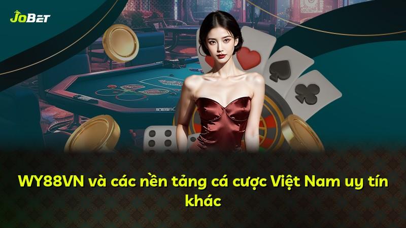WY88VN và các nền tảng cá cược Việt Nam uy tín khác