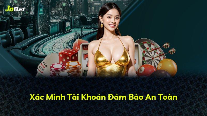 Xác Minh Tài Khoản Đảm Bảo An Toàn