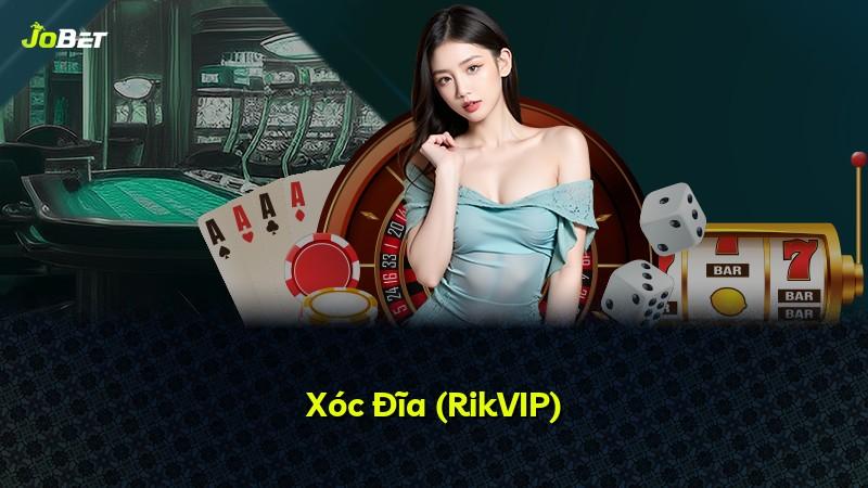 Xóc Đĩa (RikVIP)