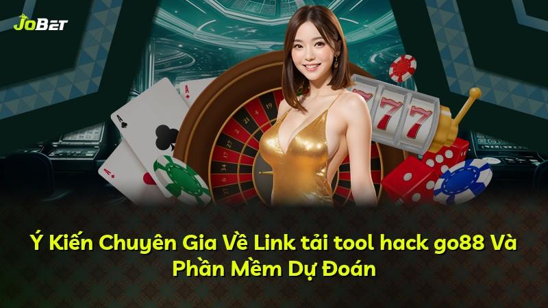 Ý Kiến Chuyên Gia Về Link tải tool hack go88 Và Phần Mềm Dự Đoán