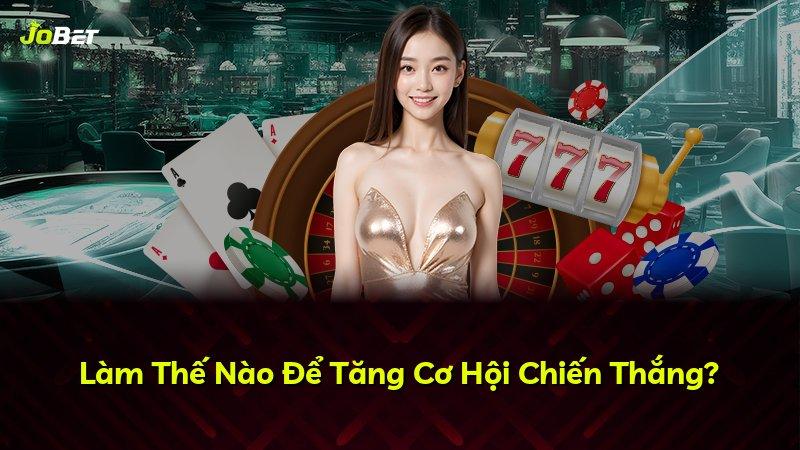 Làm Thế Nào Để Tăng Cơ Hội Chiến Thắng?